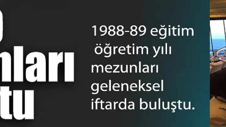 88-89 Mezunları buluştu