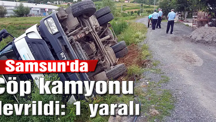 Çöp kamyonu devrildi: 1 yaralı