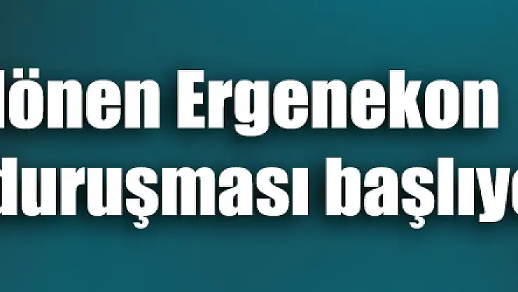 Yargıtay'dan dönen Ergenekon Davasının ilk duruşması başlıyor