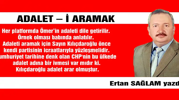 ADALET – İ ARAMAK