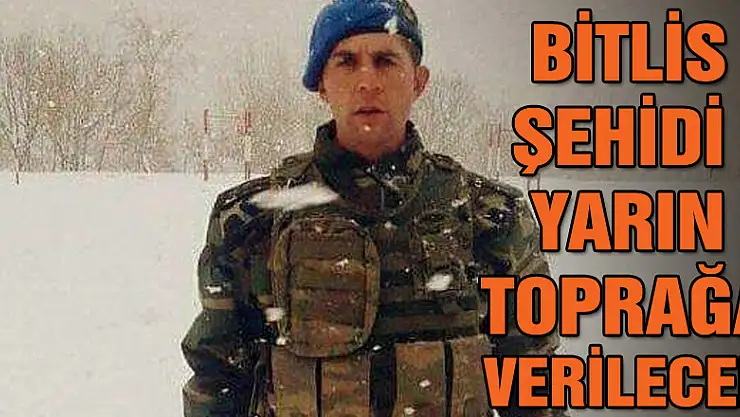 Bitlis şehidi yarın toprağa verilecek