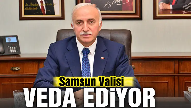 Samsun Valisi veda ediyor
