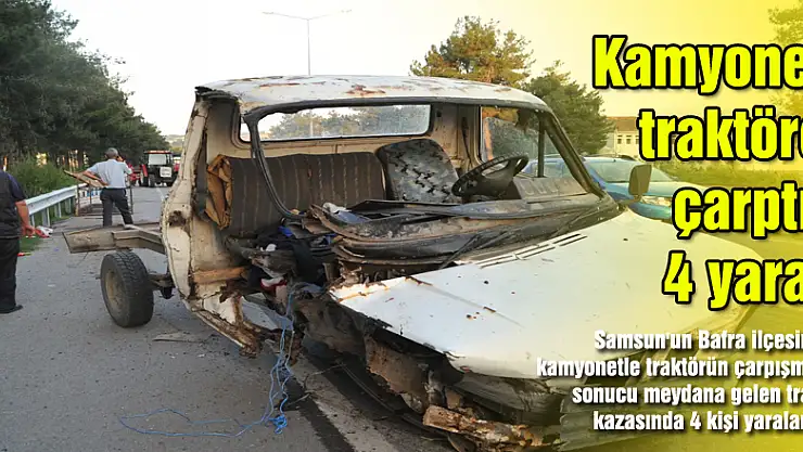 Kamyonet traktöre çarptı: 4 yaralı