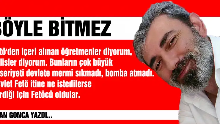 BÖYLE BİTMEZ
