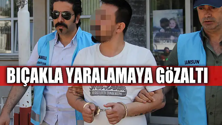 Samsun'da bıçakla yaralamaya gözaltı