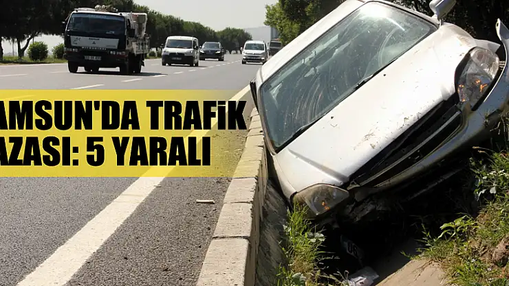 Samsun'da trafik kazası: 5 yaralı