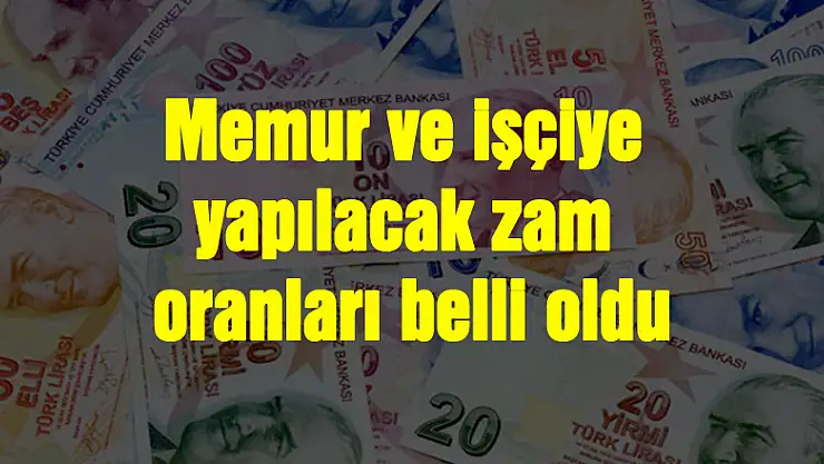 Memur ve işçiye yapılacak zam oranları belli oldu