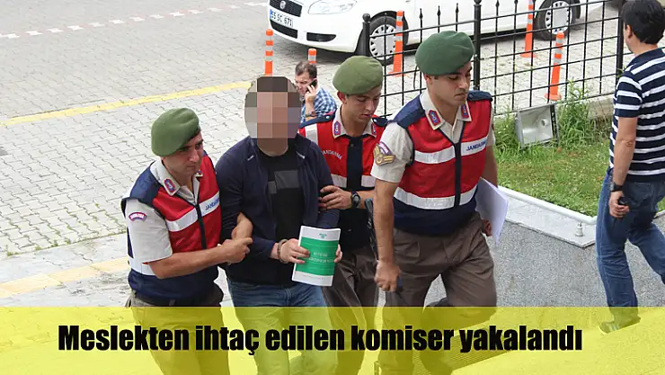 Meslekten ihraç edilen komiser yakalandı