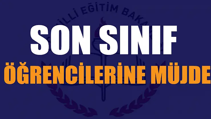Son sınıf öğrencilerine müjde
