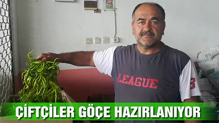 ÇİFTÇİLER GÖÇE HAZIRLANIYOR