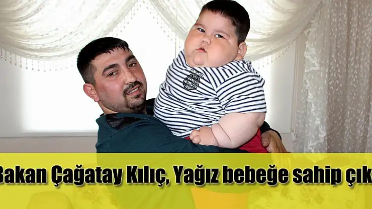Bakan Çağatay Kılıç, Yağız bebeğe sahip çıktı
