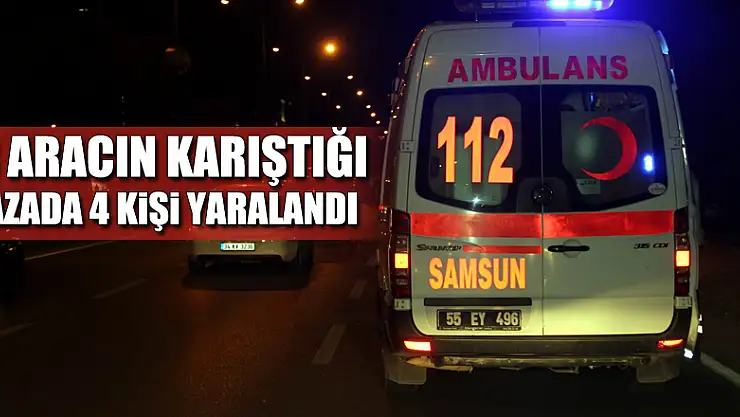 Samsun'da 3 aracın karıştığı kazada 4 kişi yaralandı
