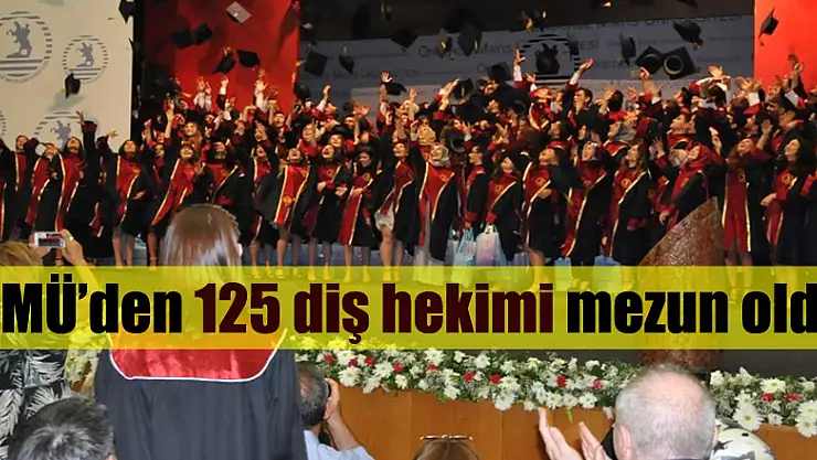 OMÜ'den 125 diş hekimi mezun oldu