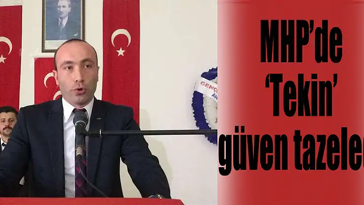MHP'de 'Tekin' güven tazeledi