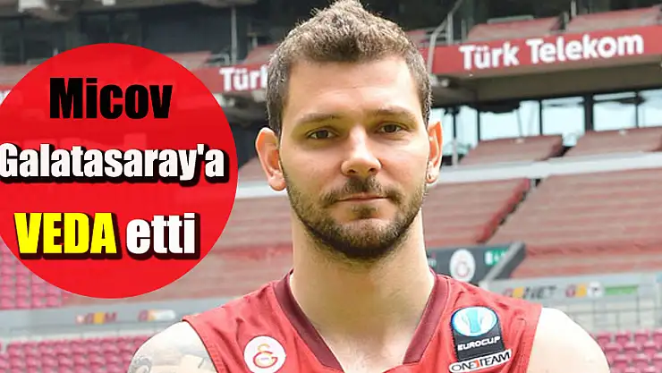 Micov, Galatasaray'a veda etti