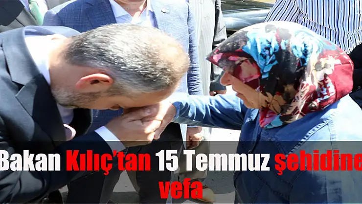 Bakan Kılıç'tan 15 Temmuz şehidine vefa