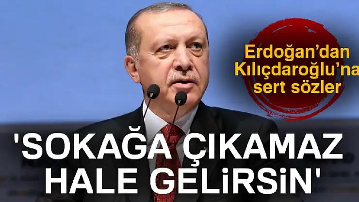 Cumhurbaşkanı Erdoğan'dan Kılıçdaroğlu'na: 'Sokağa çıkamaz hale gelirsin'