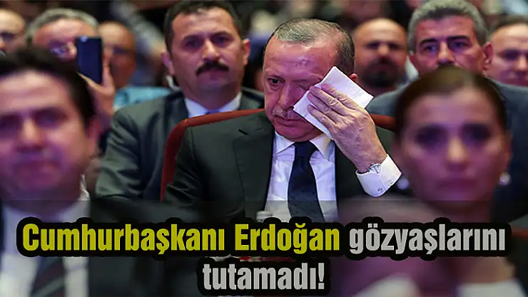 Cumhurbaşkanı Erdoğan gözyaşlarını tutamadı!