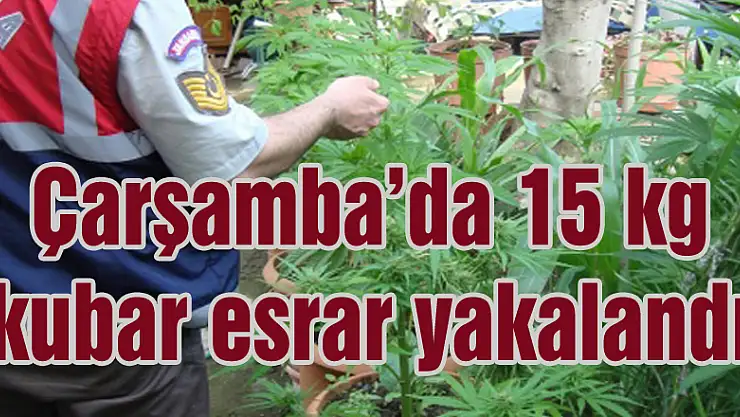 Çarşamba'da 15 kg kubar esrar yakalandı