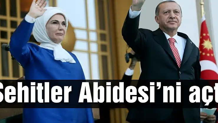 Cumhurbaşkanı Erdoğan, Beştepe'deki Şehitler Abidesi'ni açtı
