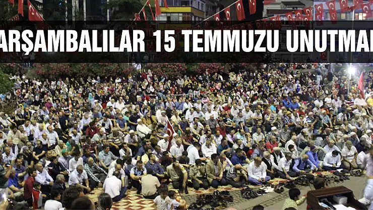 ÇARŞAMBALILAR 15 TEMMUZU UNUTMADI