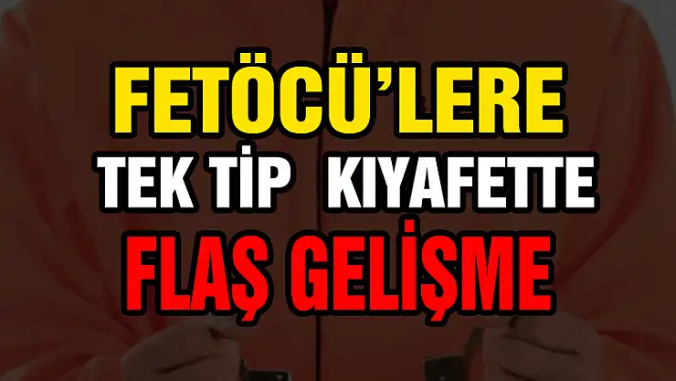FETÖ'cülere tek tip elbise için harekete geçildi!