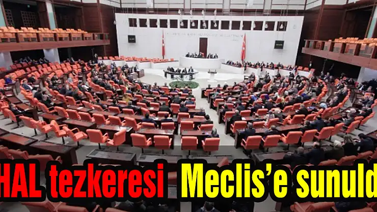 OHAL tezkeresi Meclis'e sunuldu