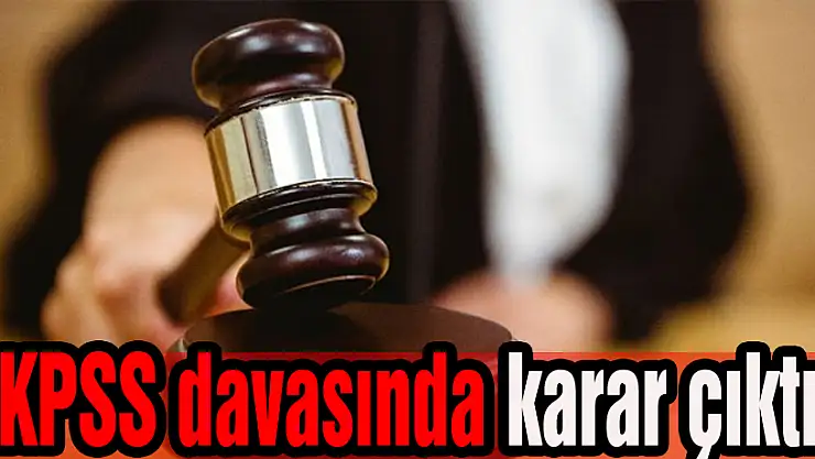 KPSS davasında karar çıktı