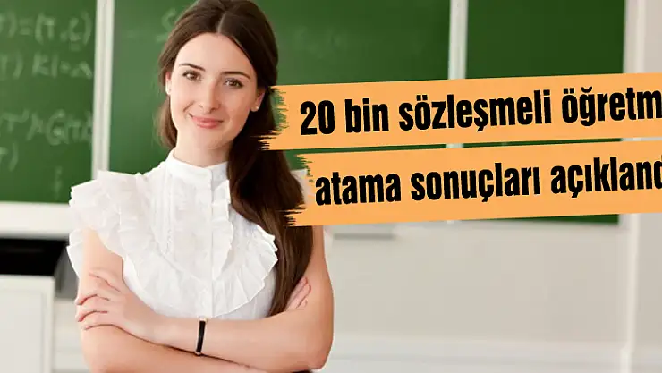 20 bin sözleşmeli öğretmen atama sonuçları açıklandı!