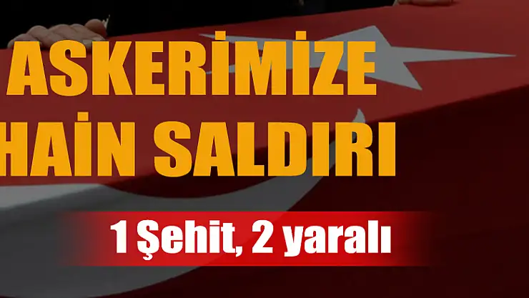 Siirt'te askeri taşıyan sivil araca hain saldırı: 1 şehit, 2 yaralı