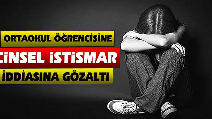 Ortaokul öğrencisine cinsel istismar iddiasına gözaltı