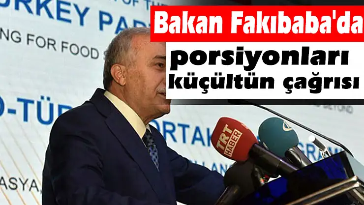 Bakan Fakıbaba'dan porsiyonları küçültün çağrısı