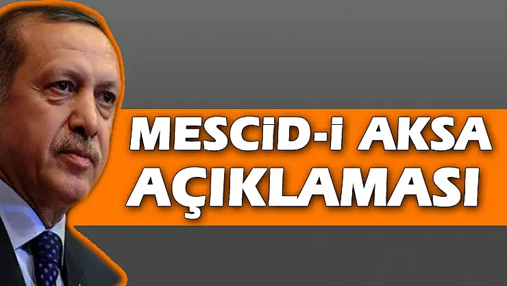 Erdoğan'dan Mescid-i Aksa açıklaması