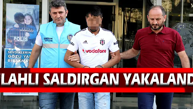 Silahlı saldırgan yakalandı