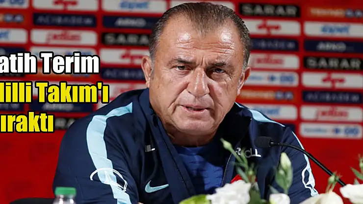 Fatih Terim Milli Takım'ı bıraktı