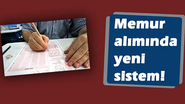 Memur alımında yeni sistem!