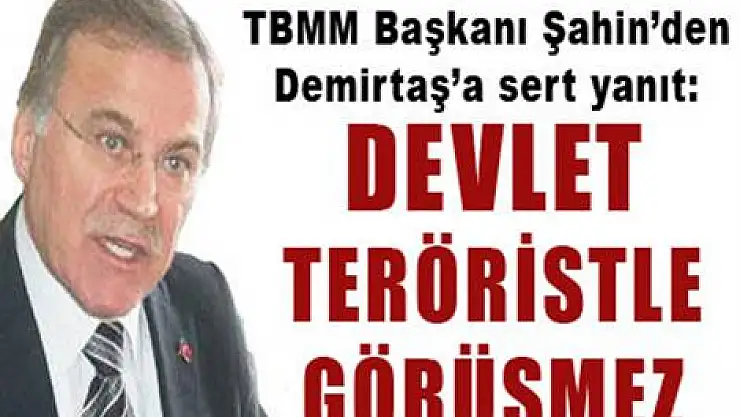 'Devlet teröristle görüşmez'