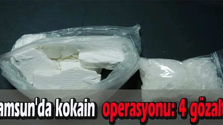 Samsun'da kokain operasyonu: 4 gözaltı
