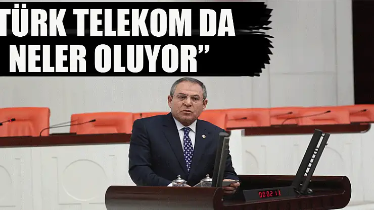 'TÜRK TELEKOM DA NELER OLUYOR'