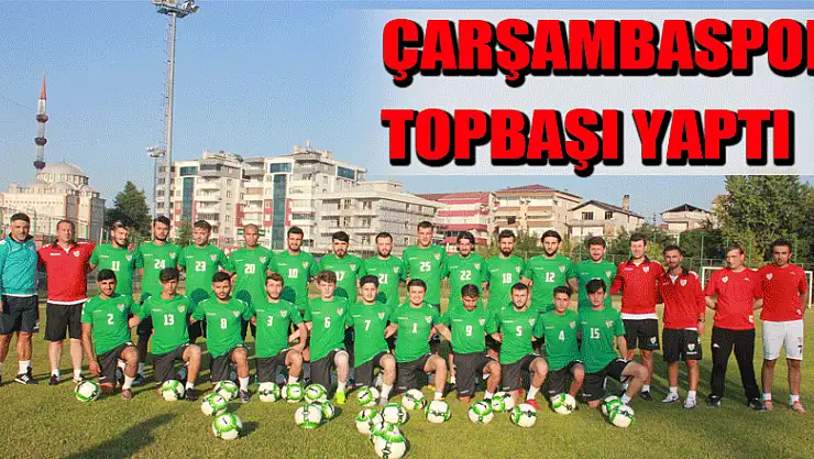ÇARŞAMBASPOR TOPBAŞI YAPTI