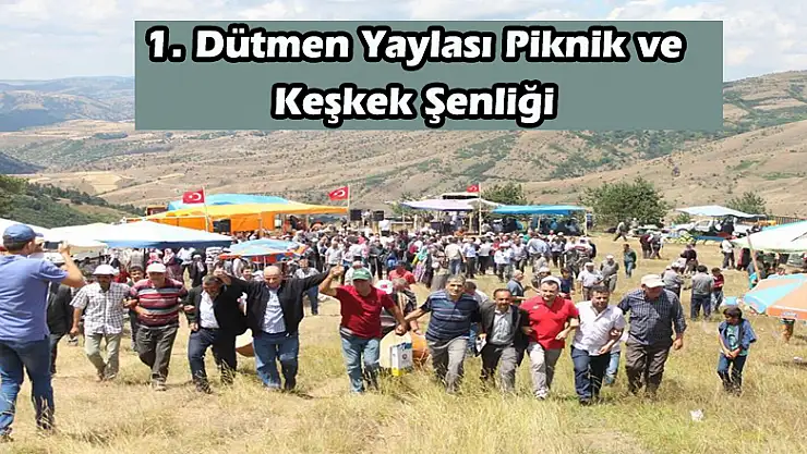 1. Dütmen Yaylası Piknik ve Keşkek Şenliği
