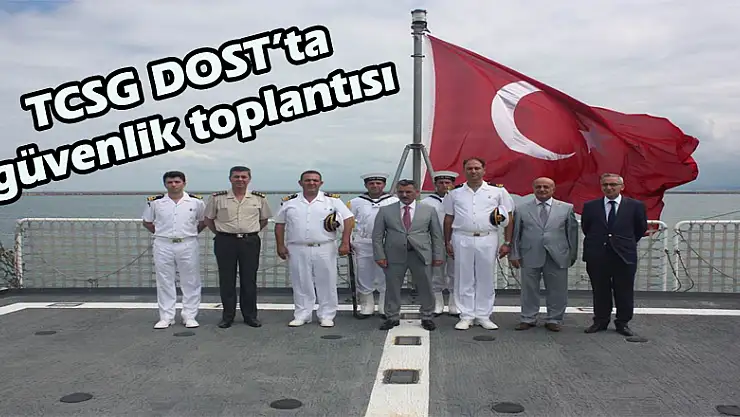 TCSG DOST'ta güvenlik toplantısı