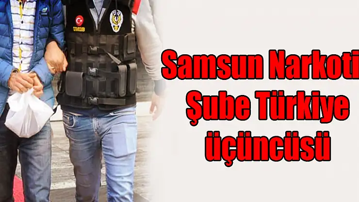 Samsun Narkotik Şube Türkiye üçüncüsü