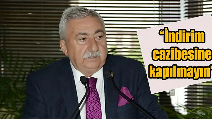 'İndirim  cazibesine  kapılmayın'