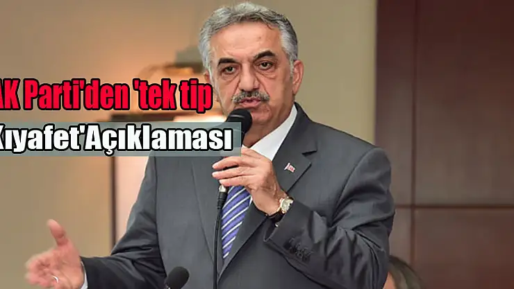 AK Parti'den 'tek tip kıyafet' açıklaması