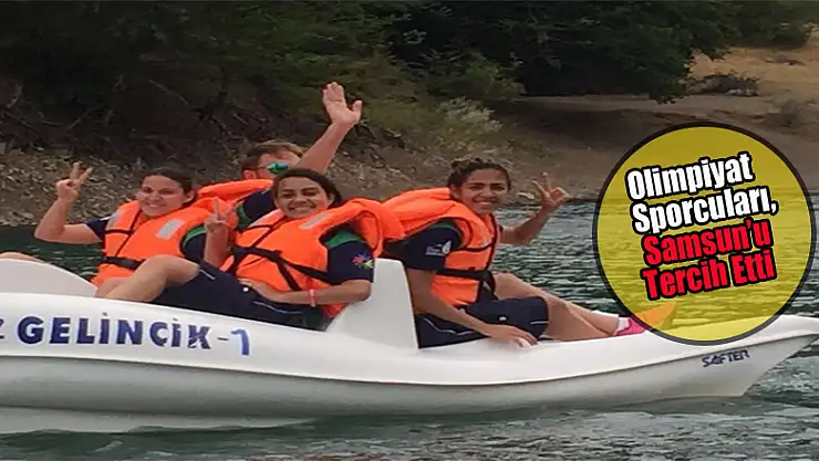 Olimpiyat Sporcuları, Samsun'u Tercih Etti
