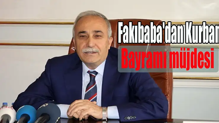 Fakıbaba'dan Kurban Bayramı müjdesi