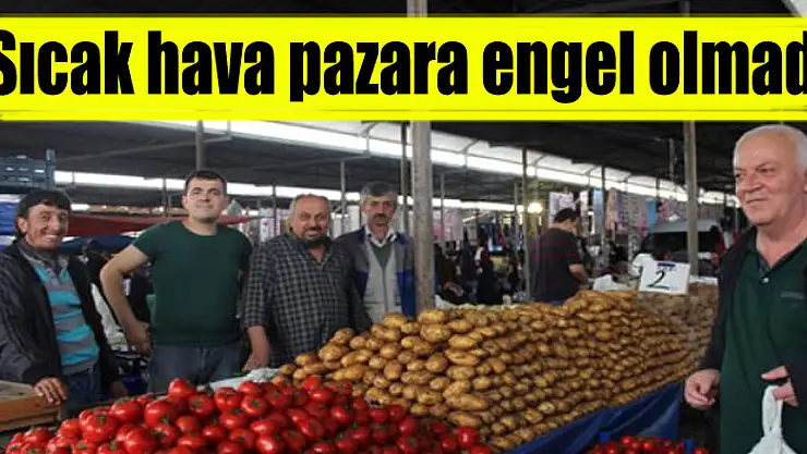 Sıcak hava pazara engel olmadı