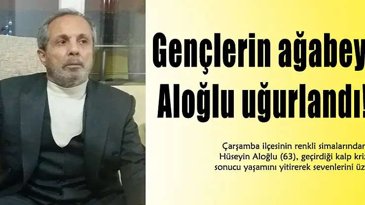 Gençlerin ağabeyi Aloğlu uğurlandı!