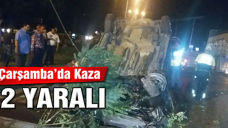 Çarşamba'da Kaza: 2 Yaralı